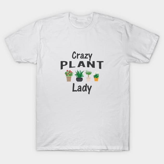 Crazy Plant Lady T-Shirt by KC Happy Shop